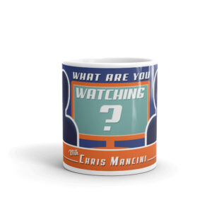 What Are You Watching? with Chris Mancini Mug